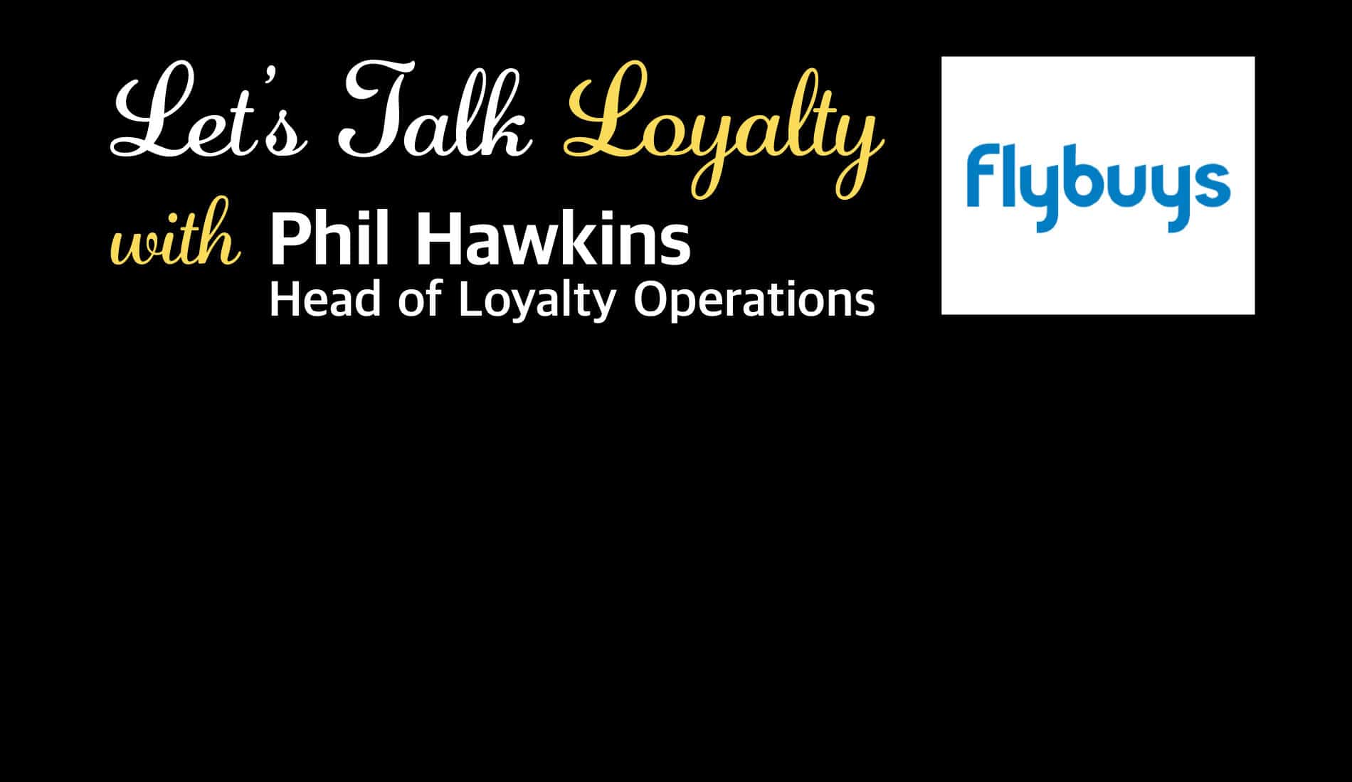 Phil Hawkins, Operations Director for flybuys Australia, talks us through 5 lessons in loyalty marketing he's learned over the past 25 years.