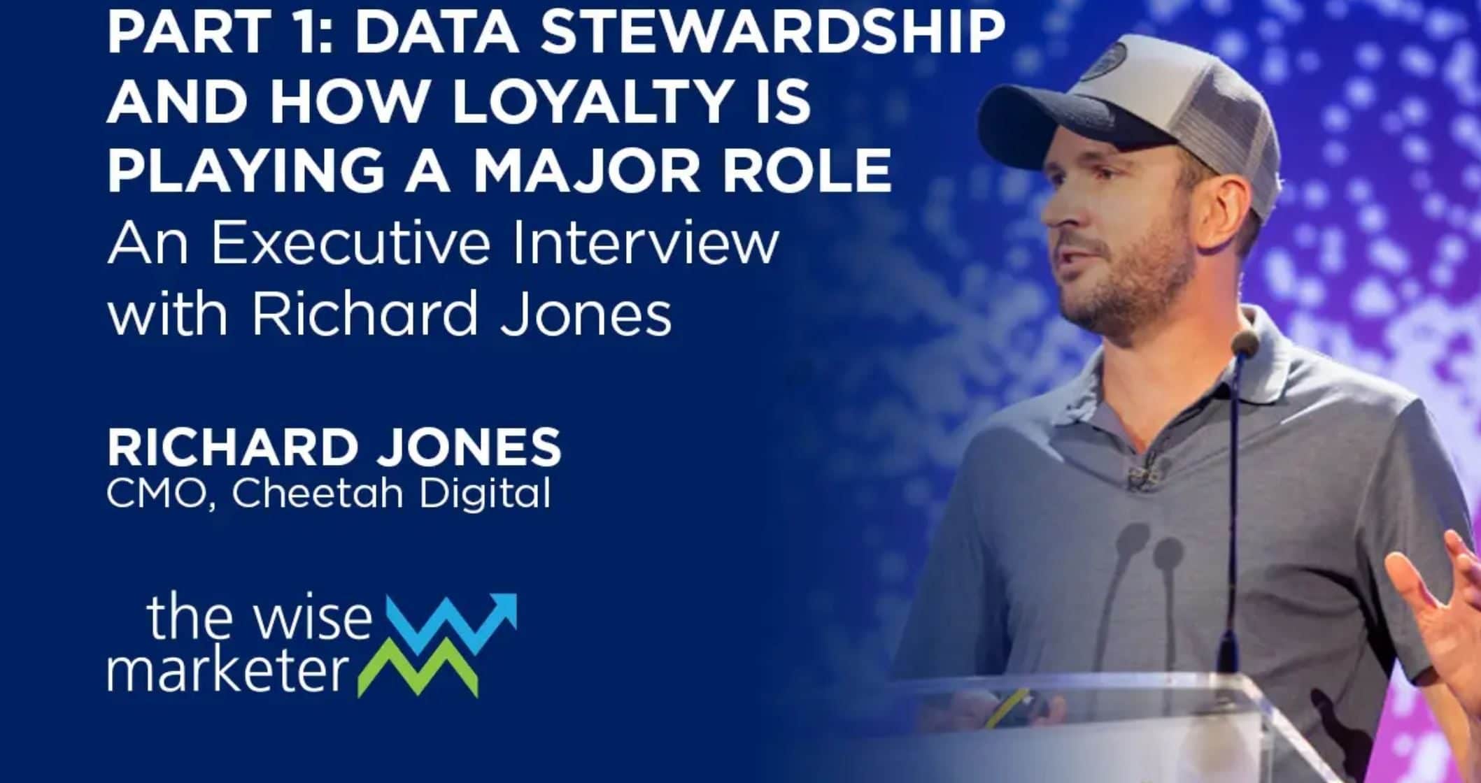 Richard Jones discusses data stewardship and loyalty's major role.
